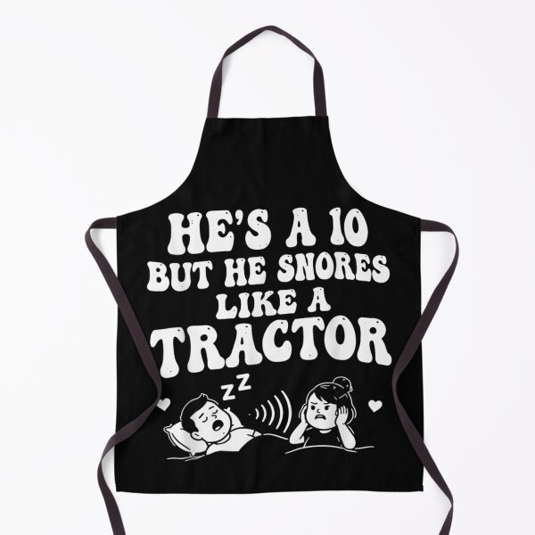 Item preview, He Is A 10 But He Snores Like A Tractor Funny Relationship Meme designed and sold by Twindluzz.