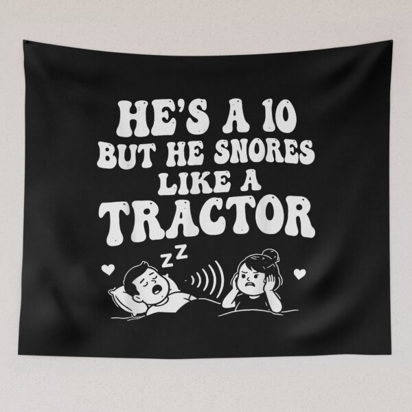 Item preview, He Is A 10 But He Snores Like A Tractor Funny Relationship Meme designed and sold by Twindluzz.