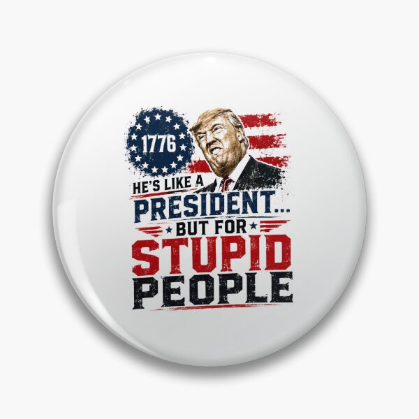 Item preview, He's Like A President But For Stupid People Anti Trump Political Humor Satire designed and sold by HumansStuck12.