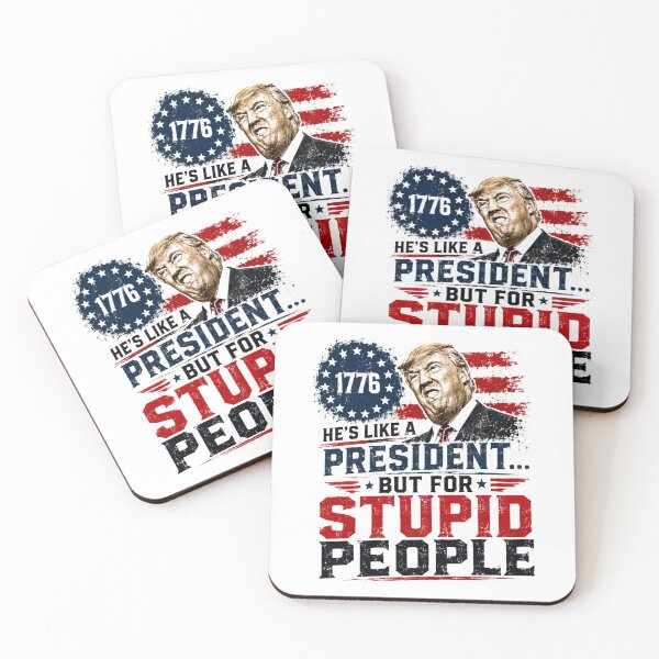 Item preview, He's Like A President But For Stupid People Anti Trump Political Humor Satire designed and sold by HumansStuck12.