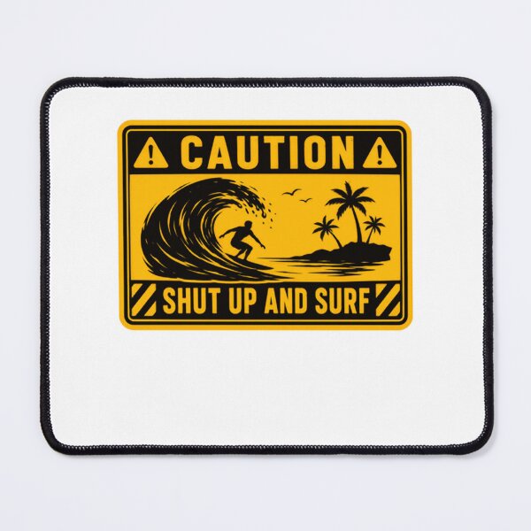 Item preview, Caution Shut Up And Surf Surfer Wave Ocean Beach Hobby designed and sold by HumansStuck12.