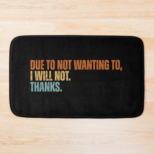 Item preview, Due To Not Wanting To, I Will Not. Thanks. designed and sold by Dondonmart.