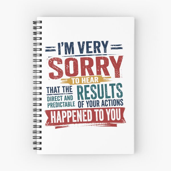 Item preview, I'm Very Sorry To Hear That The Direct And Predictable Results Of Your Actions Happened To You Sarcastic Humor designed and sold by RetroMini2026.