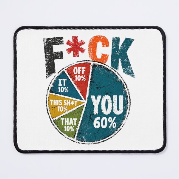 Item preview, F*ck Off 10% It 10% This Sh*t 10% That 10% You 60% Sarcastic Adult Humor Profanity designed and sold by HumansStuck12.