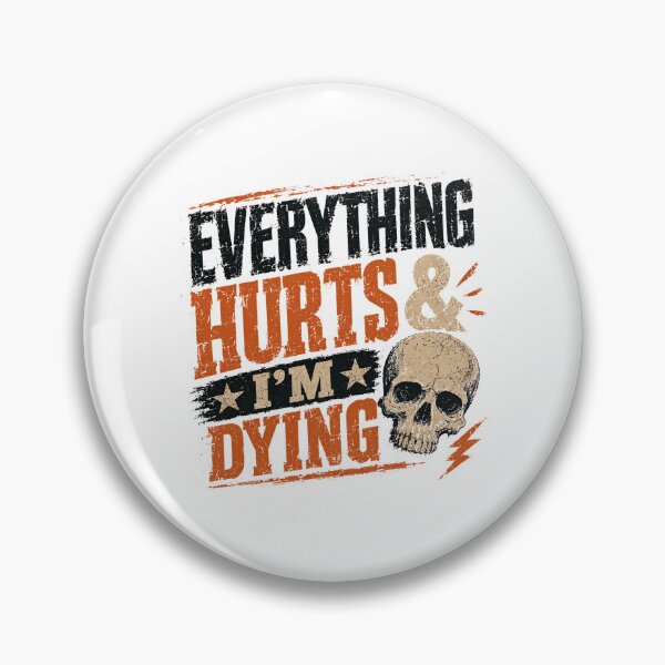 Item preview, Everything Hurts & I'm Dying Sarcastic Humor Relatable Quote designed and sold by RetroMini2026.