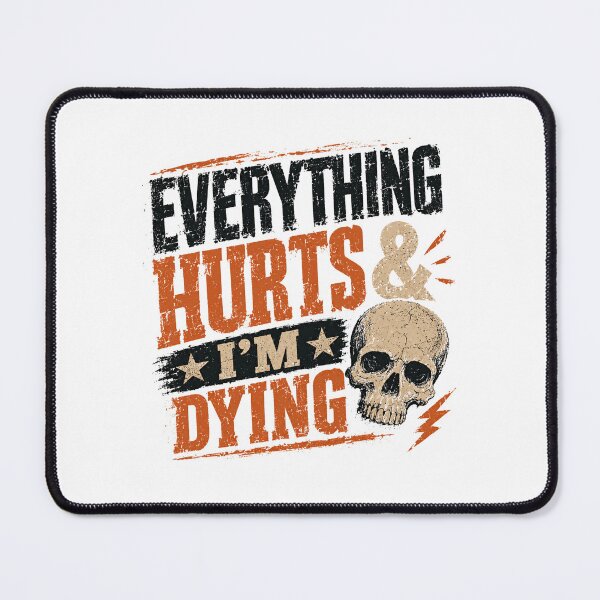 Item preview, Everything Hurts & I'm Dying Sarcastic Humor Relatable Quote designed and sold by RetroMini2026.