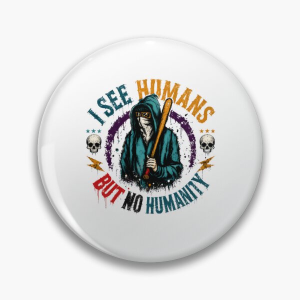Item preview, I See Humans But No Humanity Social Commentary Disillusionment Humanity Quote Rebel designed and sold by RetroMini2026.