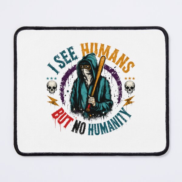 Item preview, I See Humans But No Humanity Social Commentary Disillusionment Humanity Quote Rebel designed and sold by RetroMini2026.
