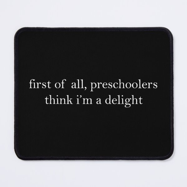 Item preview, First Of All Preschoolers Think I'm A Delight Teacher Design designed and sold by NinigFox.