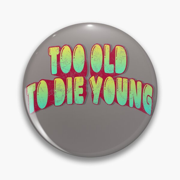 Item preview, Too Old to Die Young – Bold Typography Quote Design designed and sold by D-Ave Magic Store .