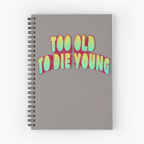 Item preview, Too Old to Die Young – Bold Typography Quote Design designed and sold by D-Ave Magic Store .