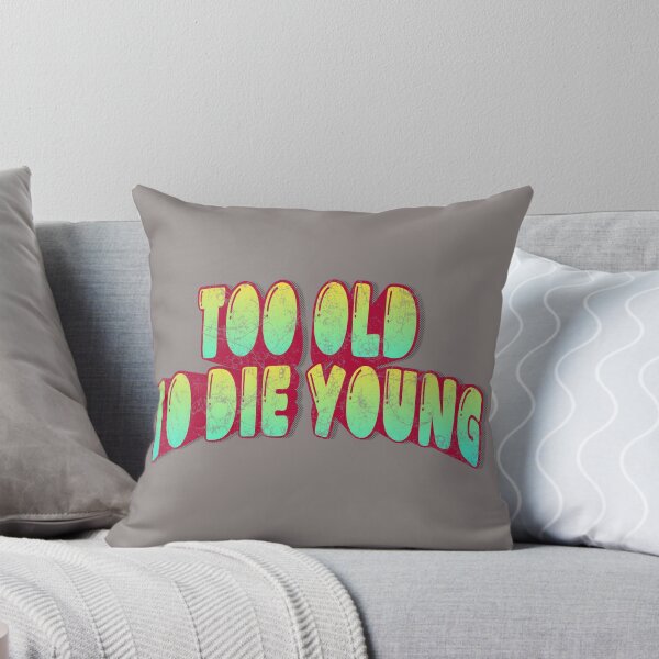 Item preview, Too Old to Die Young – Bold Typography Quote Design designed and sold by D-Ave Magic Store .