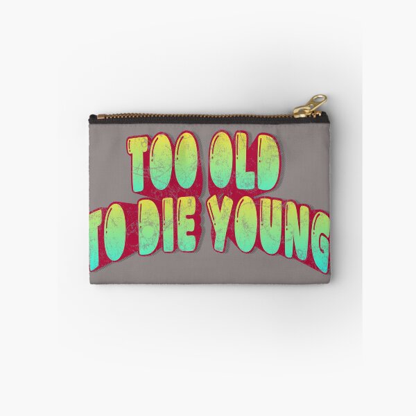 Item preview, Too Old to Die Young – Bold Typography Quote Design designed and sold by D-Ave Magic Store .