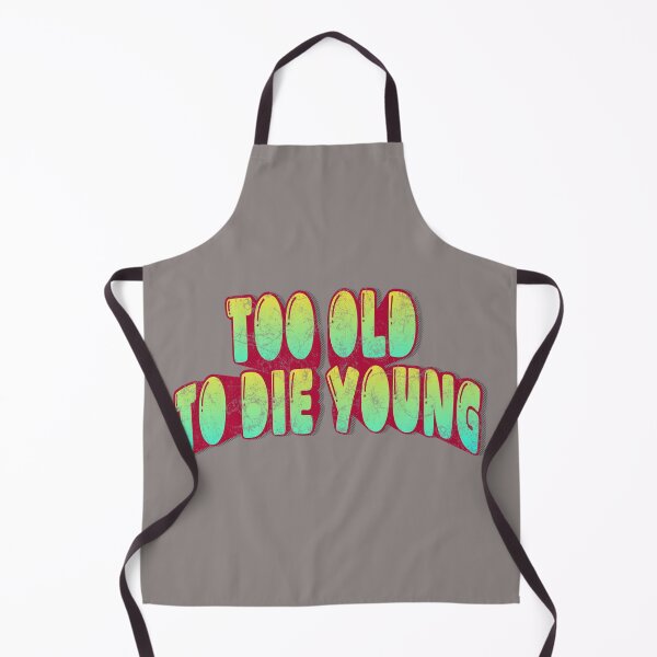 Item preview, Too Old to Die Young – Bold Typography Quote Design designed and sold by D-Ave Magic Store .