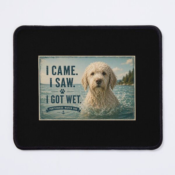 Item preview, Portuguese Water Dog: I Came, I Saw, I Got Wet designed and sold by PWD-Art-And-Graphics.