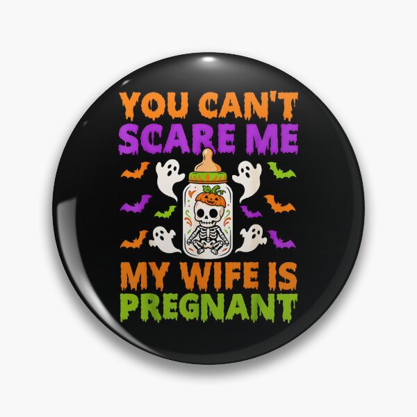 Item preview, You Can't Scare Me My Wife Is Pregnant Funny Halloween Pregnancy Announcement designed and sold by NinigFox.