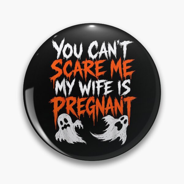 Item preview, You Can't Scare Me My Wife Is Pregnant Funny Halloween Pregnancy Announcement designed and sold by NinigFox.