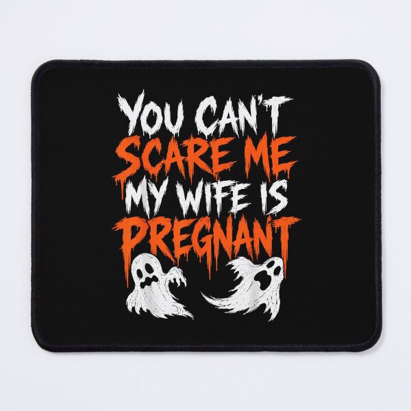 Item preview, You Can't Scare Me My Wife Is Pregnant Funny Halloween Pregnancy Announcement designed and sold by NinigFox.
