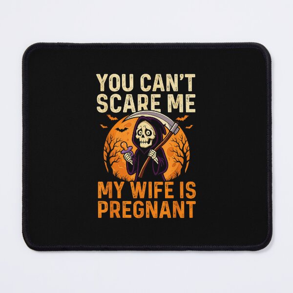Item preview, You Can't Scare Me My Wife Is Pregnant Funny Halloween Pregnancy Announcement designed and sold by NinigFox.