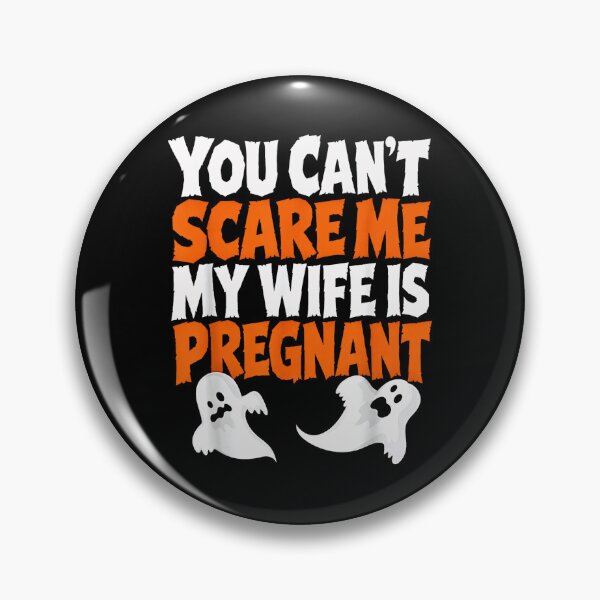 Item preview, You Can't Scare Me My Wife Is Pregnant Funny Halloween Pregnancy Announcement designed and sold by NinigFox.