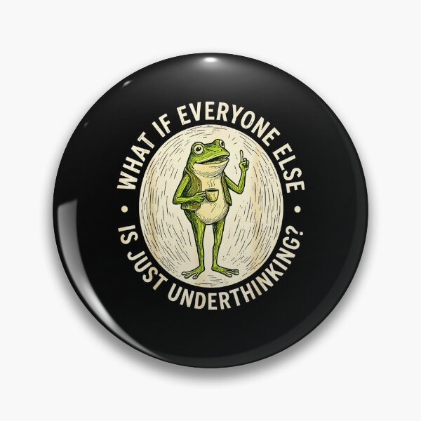 Item preview, What If Everyone Else Is Just Underthinking Funny Overthinker Frog  designed and sold by NinigFox.