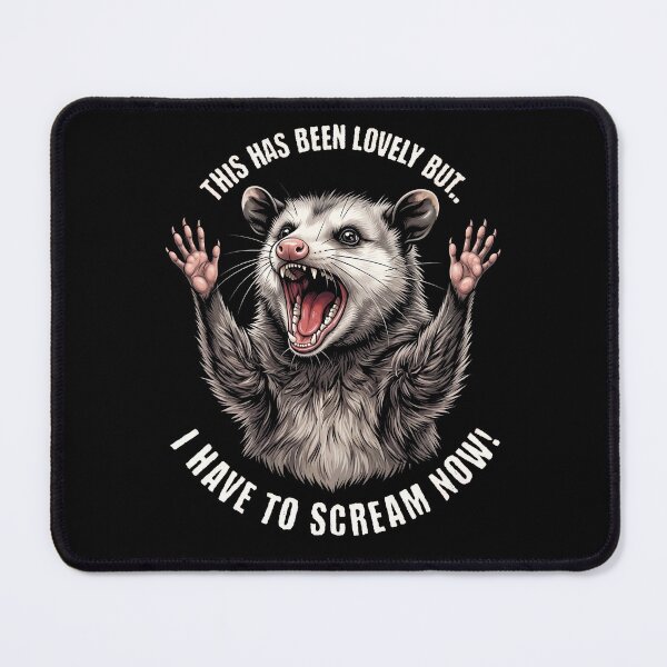 Item preview, This Has Been Lovely But I Have To Scream Now Opossum Funny designed and sold by d247.