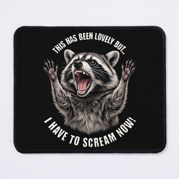 Item preview, This Has Been Lovely But I Have To Scream Now Raccoon designed and sold by d247.