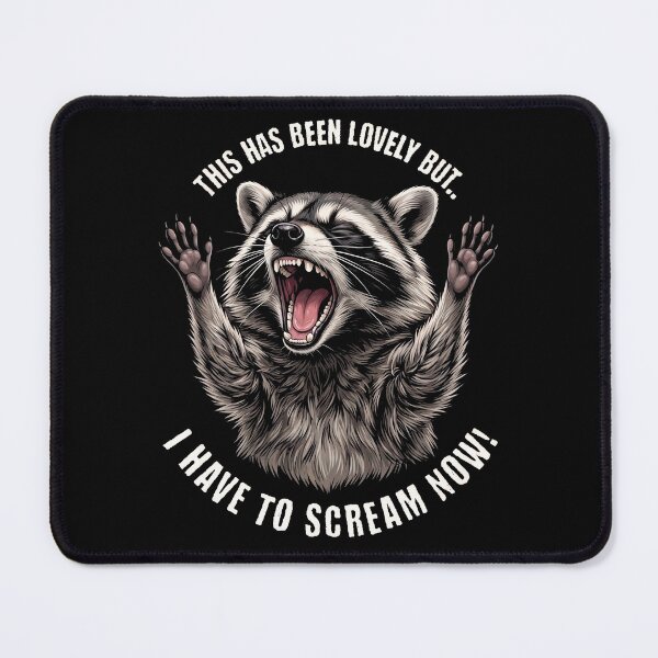 Item preview, This Has Been Lovely But I Have To Scream Now Raccoon designed and sold by d247.