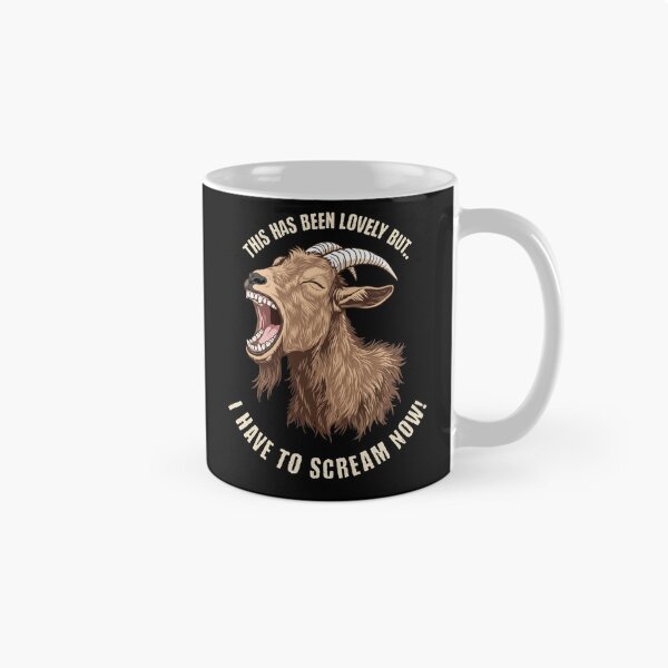 Item preview, This Has Been Lovely But I Have To Scream Now Goat Funny designed and sold by d247.