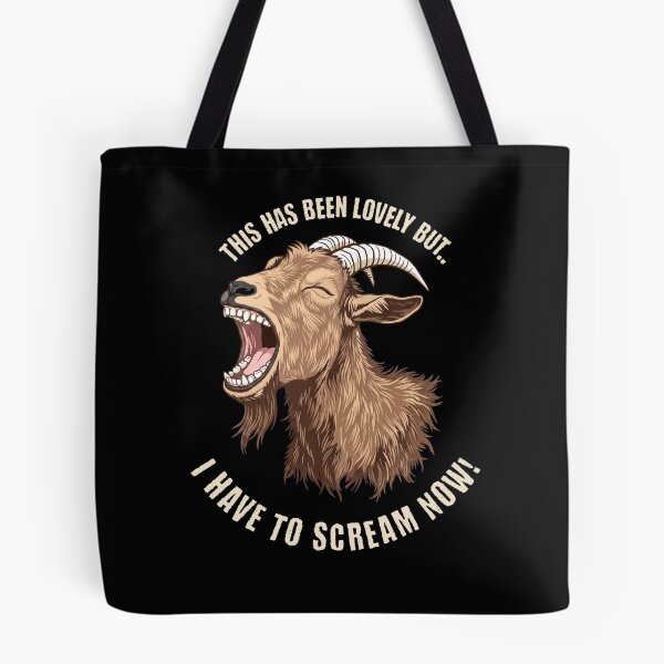 Item preview, This Has Been Lovely But I Have To Scream Now Goat Funny designed and sold by d247.