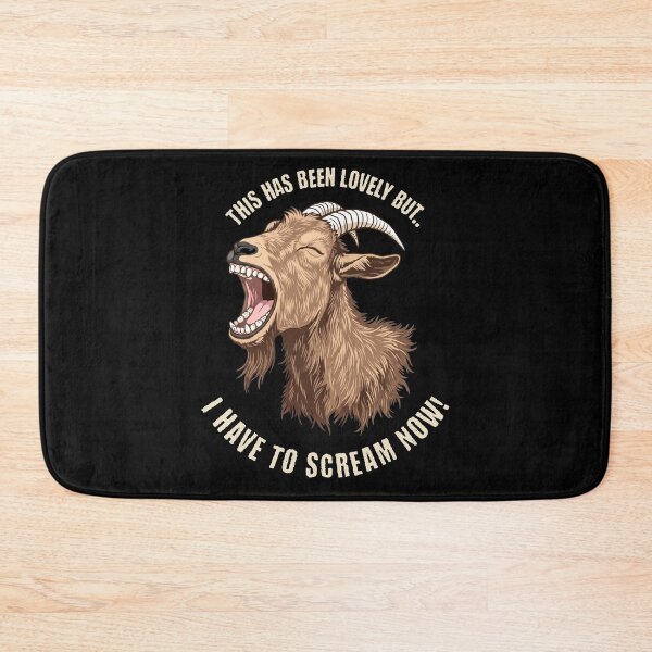 Item preview, This Has Been Lovely But I Have To Scream Now Goat Funny designed and sold by d247.
