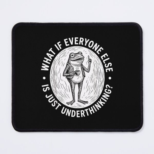 Item preview, What If Everyone Else Is Just Underthinking Funny Overthinker Frog  designed and sold by NinigFox.