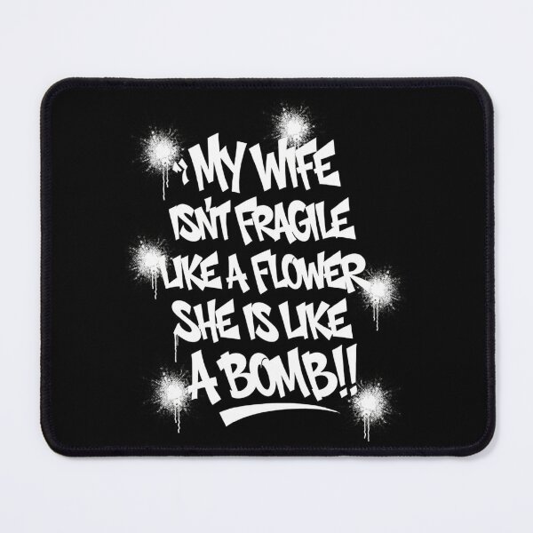 Item preview, My Wife Isn't Fragile Like A Flower She Is Like A Bomb designed and sold by Millsoft.