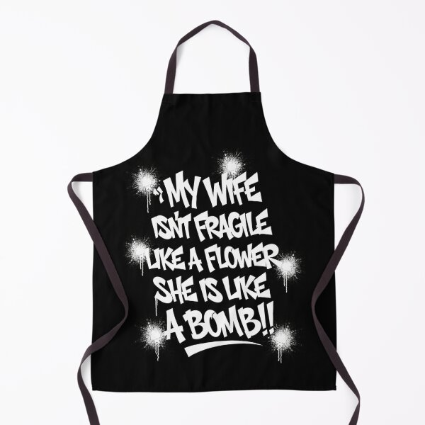 Item preview, My Wife Isn't Fragile Like A Flower She Is Like A Bomb designed and sold by Millsoft.