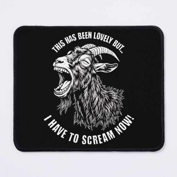 Item preview, This Has Been Lovely But I Have To Scream Now Goat Funny designed and sold by d247.