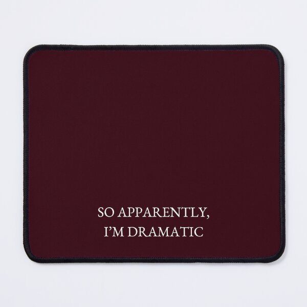 Item preview, SO APPARENTLY, I’M DRAMATIC designed and sold by LYFSTYLE.GEMS.