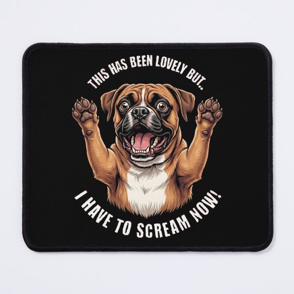 Item preview, This Has Been Lovely But I Have To Scream Now Boxer Dog designed and sold by d247.