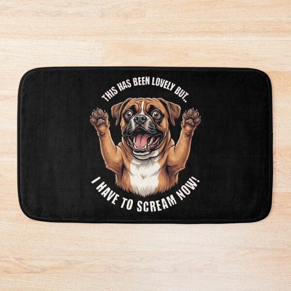 Item preview, This Has Been Lovely But I Have To Scream Now Boxer Dog designed and sold by d247.