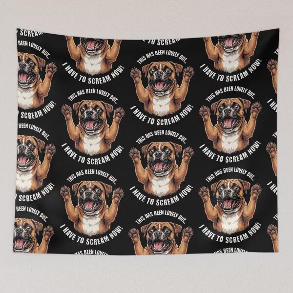 Item preview, This Has Been Lovely But I Have To Scream Now Boxer Dog designed and sold by d247.