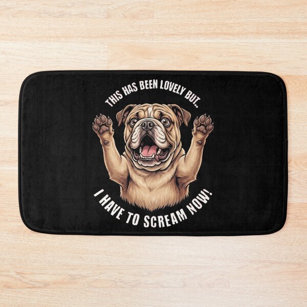 Item preview, This Has Been Lovely But I Have To Scream Now Bulldog Funny designed and sold by d247.