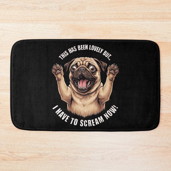 Item preview, This Has Been Lovely But I Have To Scream Now Pug Dog designed and sold by d247.