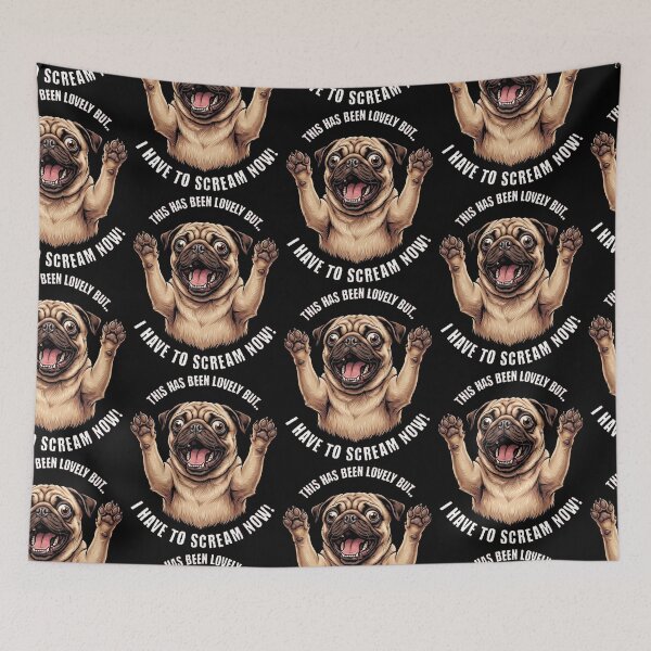 Item preview, This Has Been Lovely But I Have To Scream Now Pug Dog designed and sold by d247.