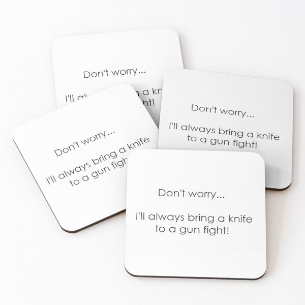 Item preview,  DON’T WORRY… I’LL ALWAYS BRING A KNIFE TO A GUN FIGHT! designed and sold by Thalmann Designs TM.