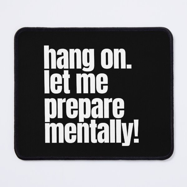 Item preview, Hang On Let Me Prepare Mentally Introvert Sarcasm Quote designed and sold by AnAzArt.