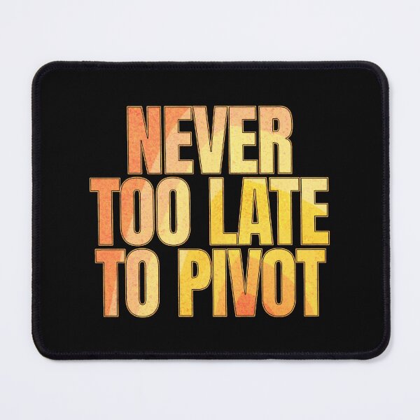 Item preview, Never Too Late To Pivot - Motivational Life Change designed and sold by AnAzArt.
