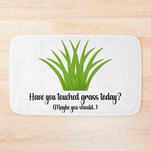 Item preview, Have You Touched Grass, Today? (Maybe you should.) designed and sold by chaoticwhims.