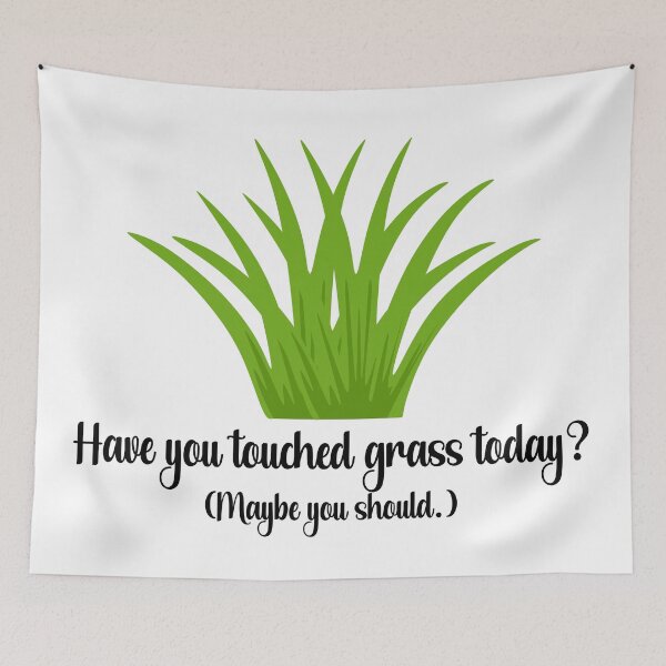 Item preview, Have You Touched Grass, Today? (Maybe you should.) designed and sold by chaoticwhims.
