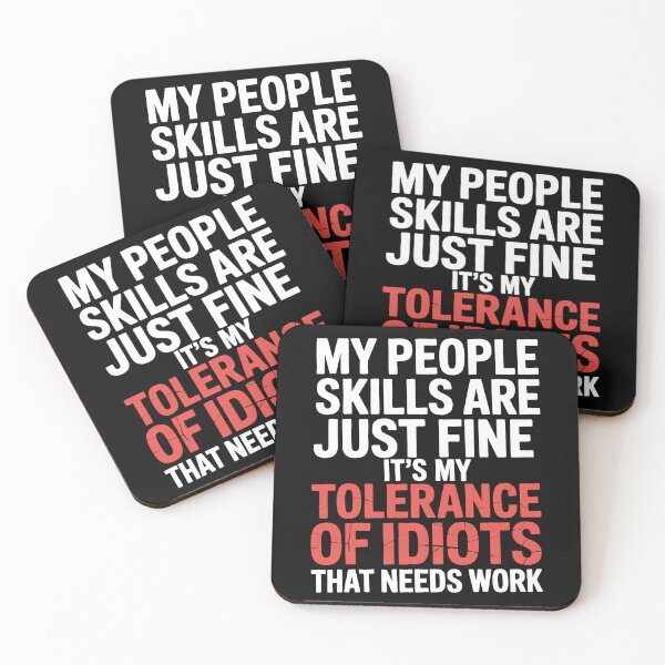 Item preview, My People Skills Are Fine It's My Tolerance Of Idiots That Needs Work Gift designed and sold by Say It With Ink.