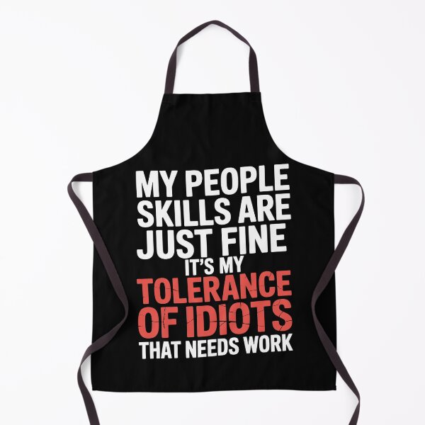 Item preview, My People Skills Are Fine It's My Tolerance Of Idiots That Needs Work Gift designed and sold by Say It With Ink.
