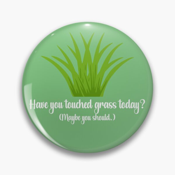 Item preview, Have You Touched Grass, Today? (Maybe you should.) designed and sold by chaoticwhims.